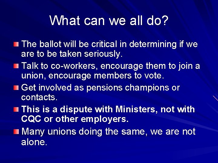 What can we all do? The ballot will be critical in determining if we What can we all do? The ballot will be critical in determining if we