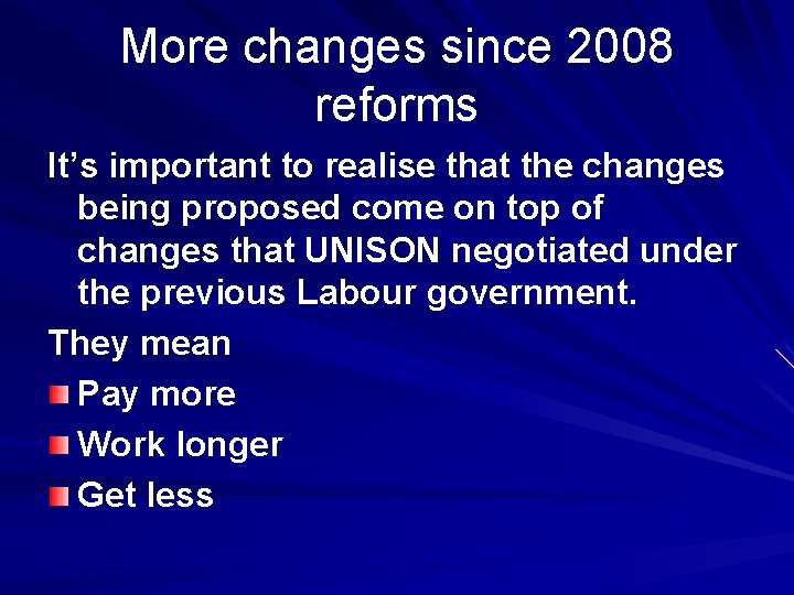 More changes since 2008 reforms It’s important to realise that the changes being proposed