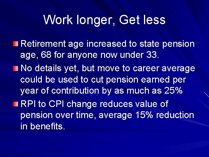 Work longer, Get less Retirement age increased to state pension age, 68 for anyone