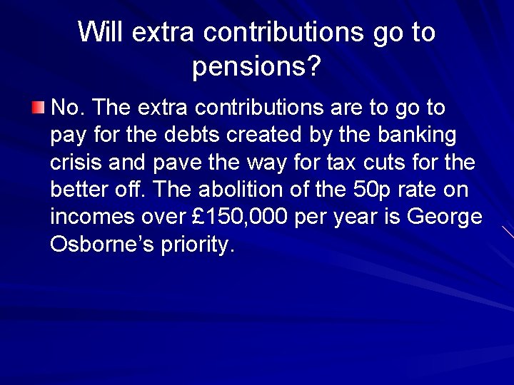 Will extra contributions go to pensions? No. The extra contributions are to go to