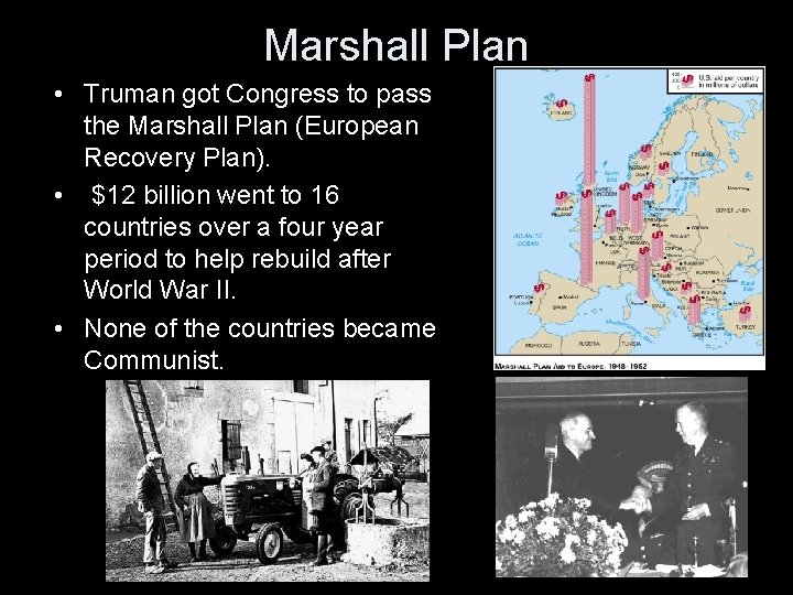 Marshall Plan • Truman got Congress to pass the Marshall Plan (European Recovery Plan).