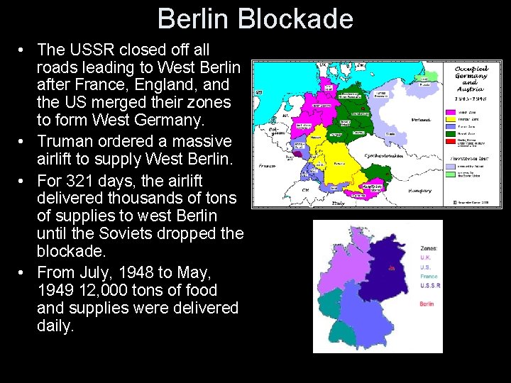 Berlin Blockade • The USSR closed off all roads leading to West Berlin after