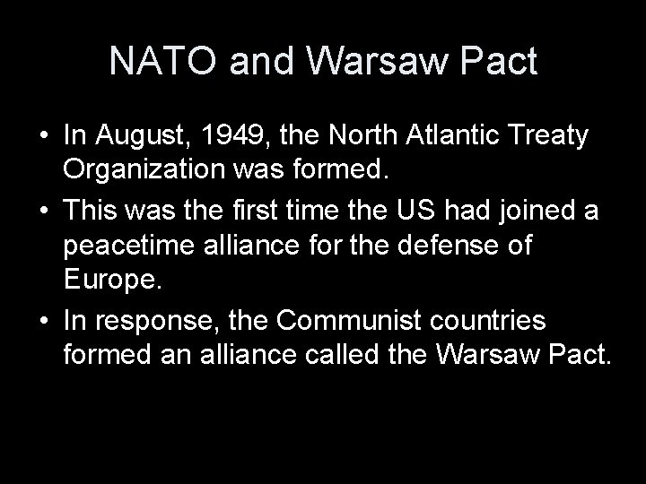 NATO and Warsaw Pact • In August, 1949, the North Atlantic Treaty Organization was