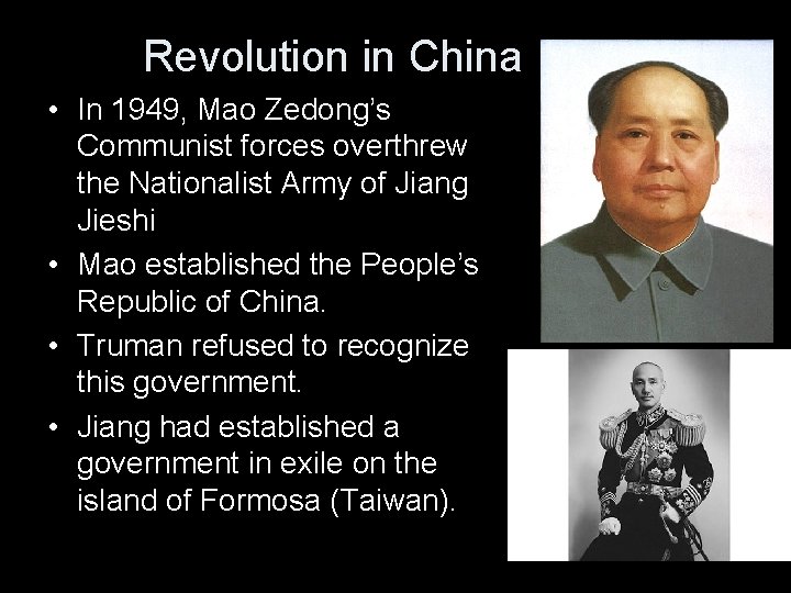 Revolution in China • In 1949, Mao Zedong’s Communist forces overthrew the Nationalist Army