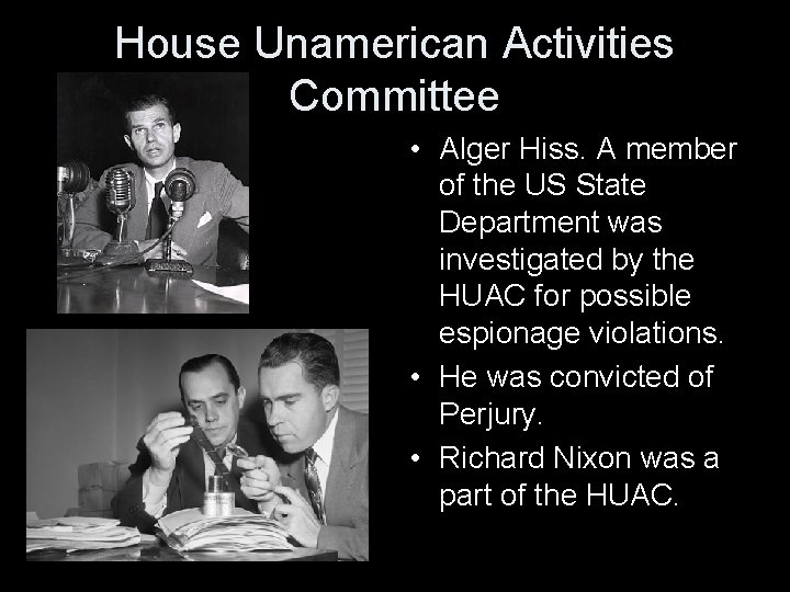 House Unamerican Activities Committee • Alger Hiss. A member of the US State Department