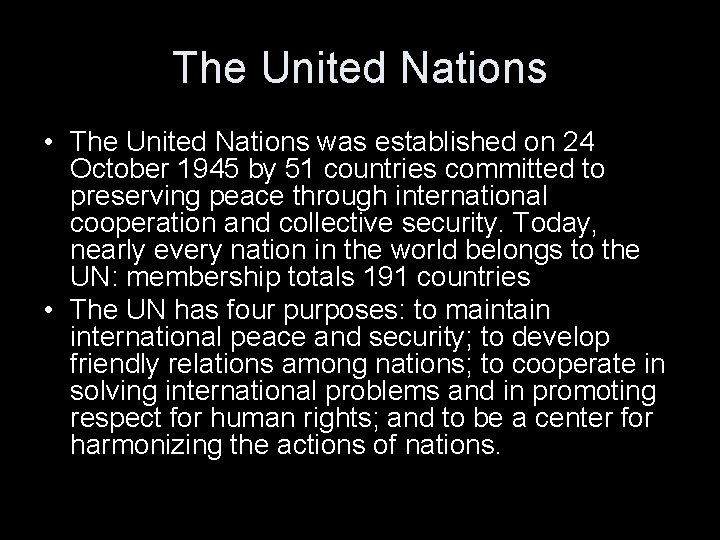 The United Nations • The United Nations was established on 24 October 1945 by