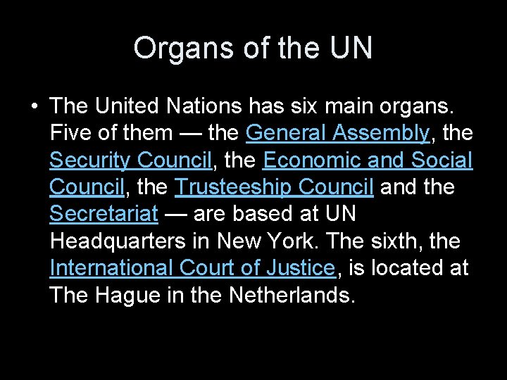 Organs of the UN • The United Nations has six main organs. Five of