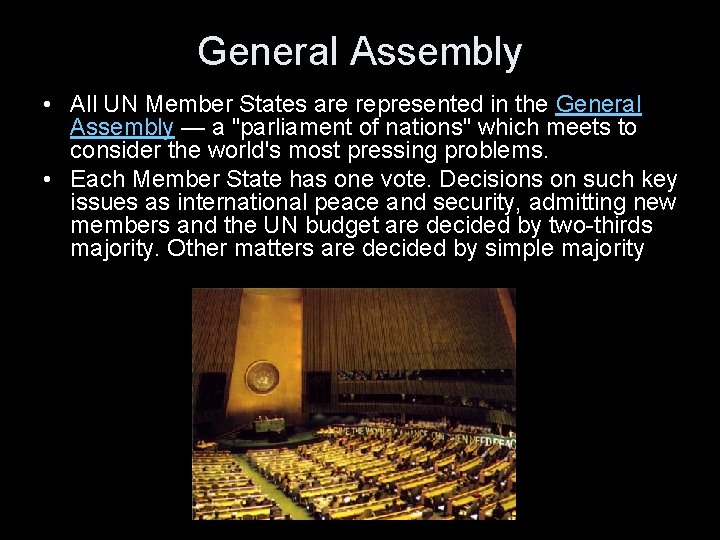 General Assembly • All UN Member States are represented in the General Assembly —