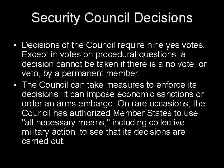 Security Council Decisions • Decisions of the Council require nine yes votes. Except in
