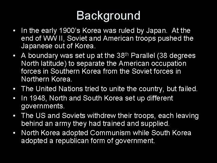 Background • In the early 1900’s Korea was ruled by Japan. At the end