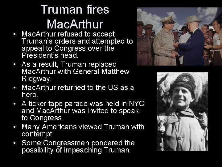 Truman fires Mac. Arthur • Mac. Arthur refused to accept Truman’s orders and attempted