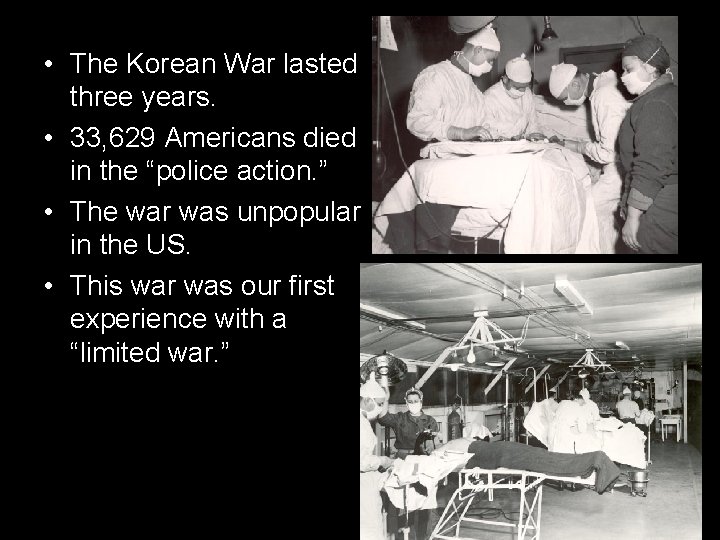  • The Korean War lasted three years. • 33, 629 Americans died in