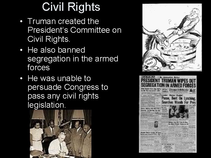 Civil Rights • Truman created the President’s Committee on Civil Rights. • He also