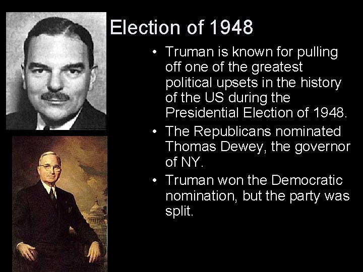 Election of 1948 • Truman is known for pulling off one of the greatest