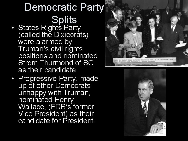 Democratic Party Splits • States Rights Party (called the Dixiecrats) were alarmed by Truman’s