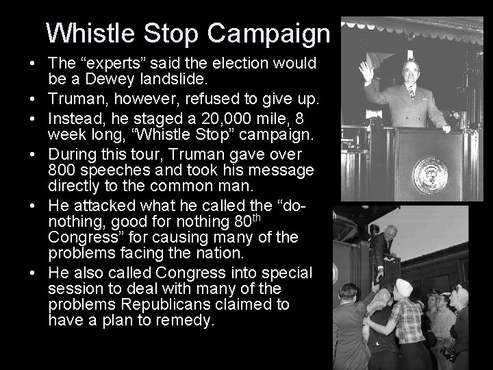 Whistle Stop Campaign • The “experts” said the election would be a Dewey landslide.