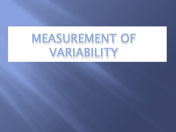 MEASUREMENT OF VARIABILITY 