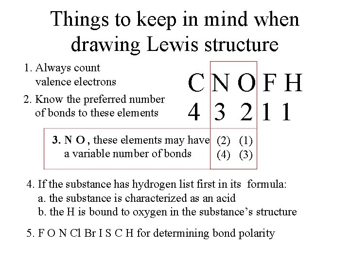 Things to keep in mind when drawing Lewis structure 1. Always count valence electrons