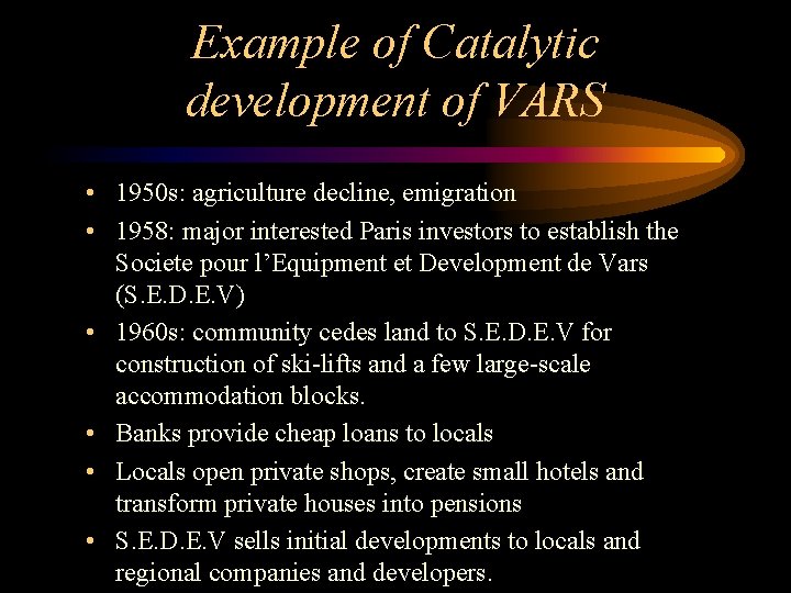 Example of Catalytic development of VARS • 1950 s: agriculture decline, emigration • 1958: Example of Catalytic development of VARS • 1950 s: agriculture decline, emigration • 1958: