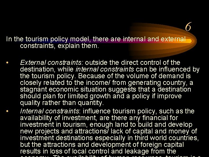 6 In the tourism policy model, there are internal and external constraints, explain them. 6 In the tourism policy model, there are internal and external constraints, explain them.
