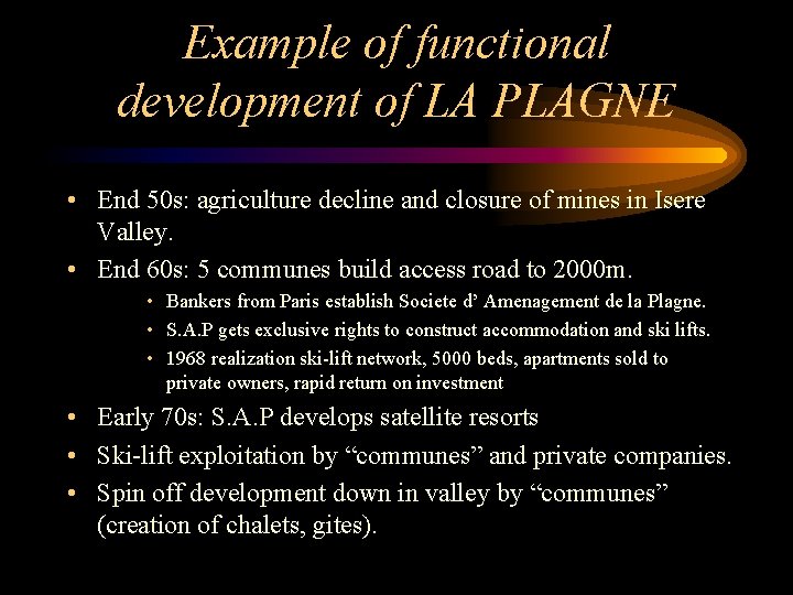 Example of functional development of LA PLAGNE • End 50 s: agriculture decline and Example of functional development of LA PLAGNE • End 50 s: agriculture decline and