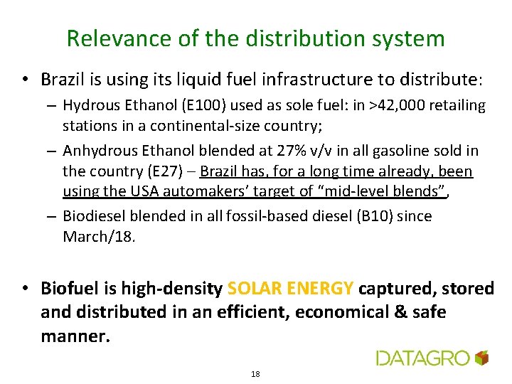 Relevance of the distribution system • Brazil is using its liquid fuel infrastructure to