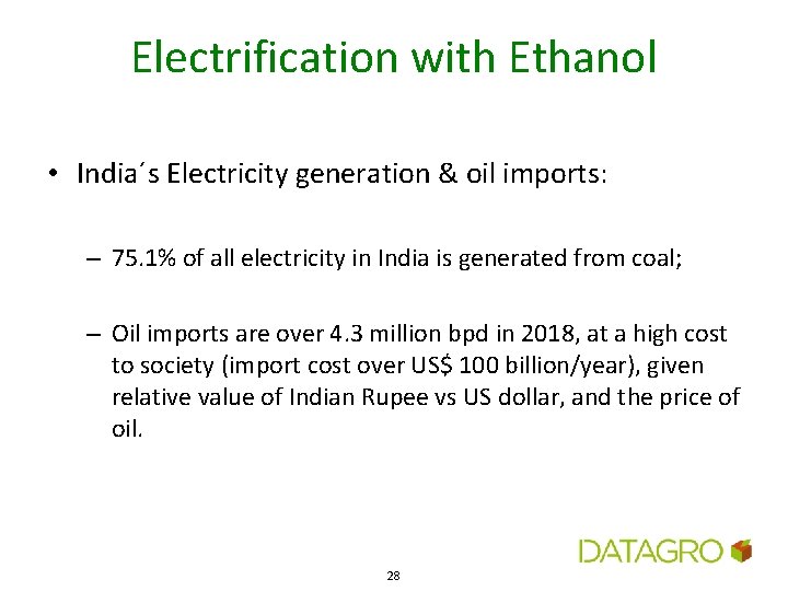 Electrification with Ethanol • India´s Electricity generation & oil imports: – 75. 1% of