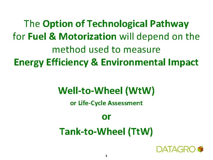The Option of Technological Pathway for Fuel & Motorization will depend on the method
