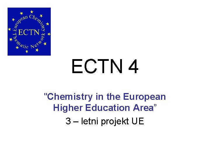 ECTN 4 "Chemistry in the European Higher Education Area” 3 – letni projekt UE