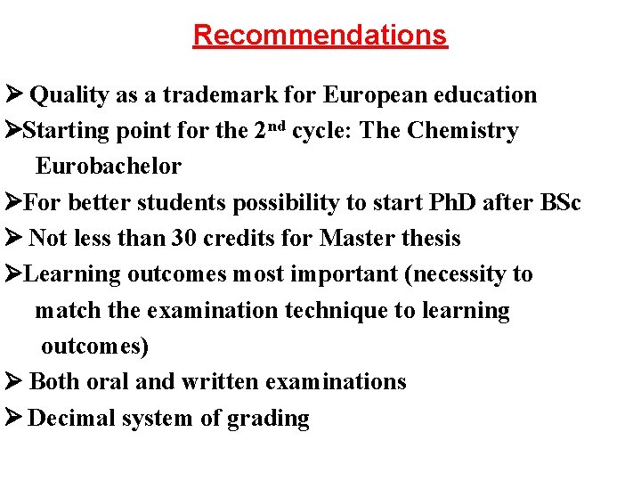 Recommendations Ø Quality as a trademark for European education Ø Starting point for the