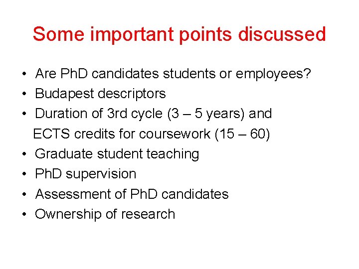 Some important points discussed • Are Ph. D candidates students or employees? • Budapest