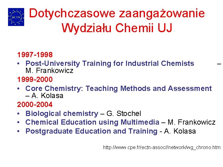 Dotychczasowe zaangażowanie Wydziału Chemii UJ 1997 -1998 • Post-University Training for Industrial Chemists –