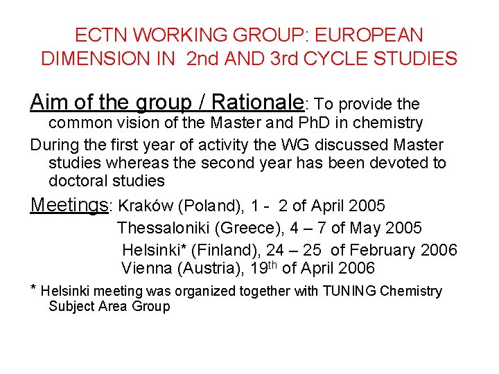 ECTN WORKING GROUP: EUROPEAN DIMENSION IN 2 nd AND 3 rd CYCLE STUDIES Aim