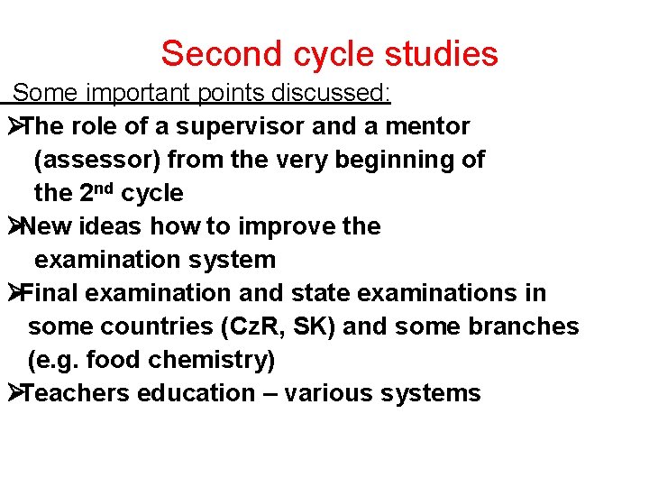 Second cycle studies Some important points discussed: ØThe role of a supervisor and a