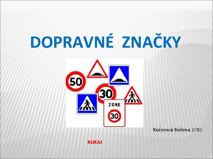 DOPRAVNÉ ZNAČKY Kučerová Božena 2010 KLIKAJ 