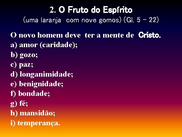 2. O Fruto do Espírito (uma laranja com nove gomos) (Gl. 5 - 22)