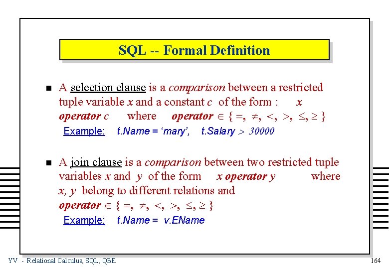 SQL -- Formal Definition n A selection clause is a comparison between a restricted