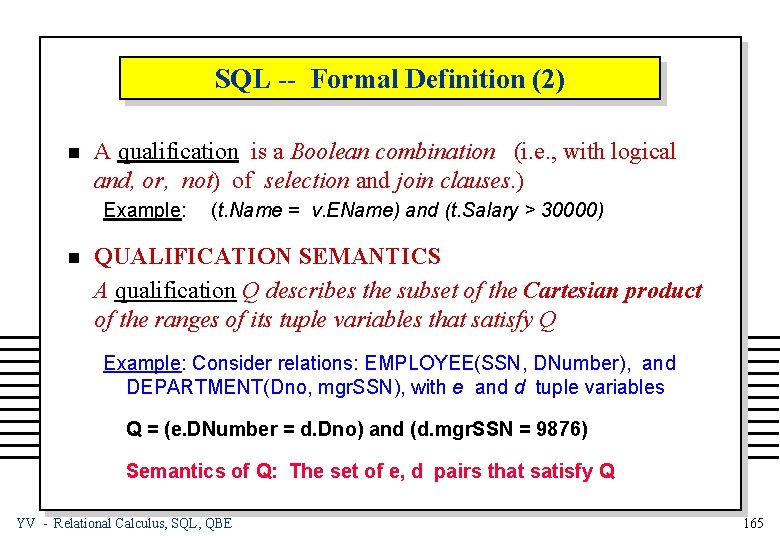 SQL -- Formal Definition (2) n A qualification is a Boolean combination (i. e.