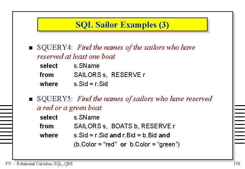 SQL Sailor Examples (3) n SQUERY 4: Find the names of the sailors who