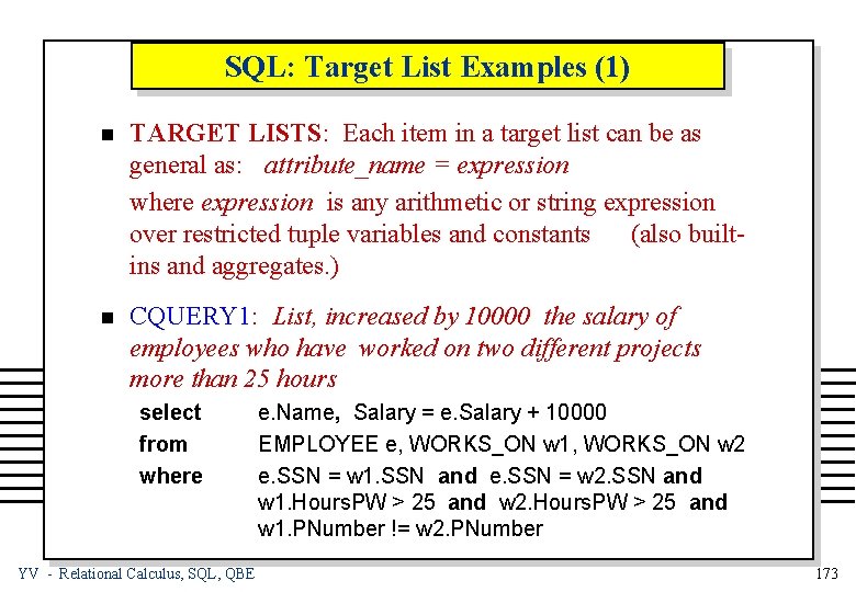 SQL: Target List Examples (1) n TARGET LISTS: Each item in a target list