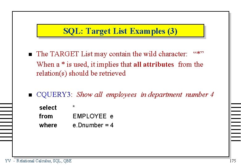 SQL: Target List Examples (3) n The TARGET List may contain the wild character: