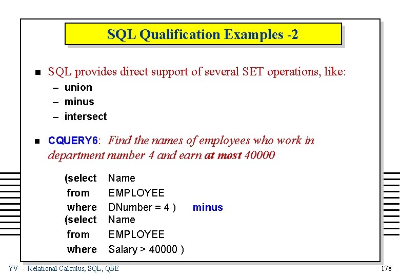 SQL Qualification Examples -2 n SQL provides direct support of several SET operations, like: