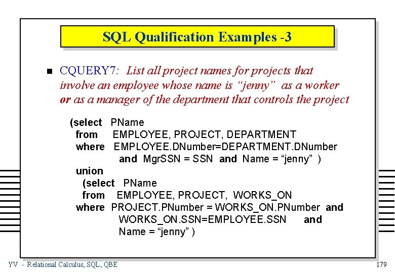 SQL Qualification Examples -3 n CQUERY 7: List all project names for projects that