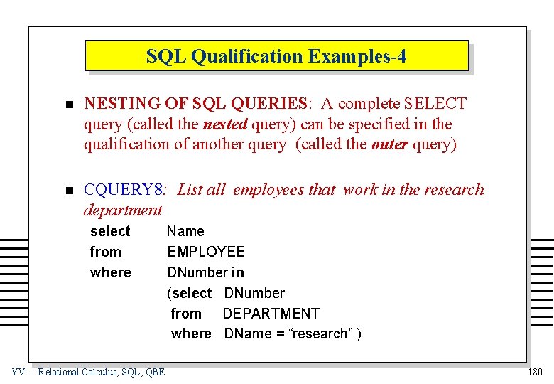 SQL Qualification Examples-4 n NESTING OF SQL QUERIES: A complete SELECT query (called the