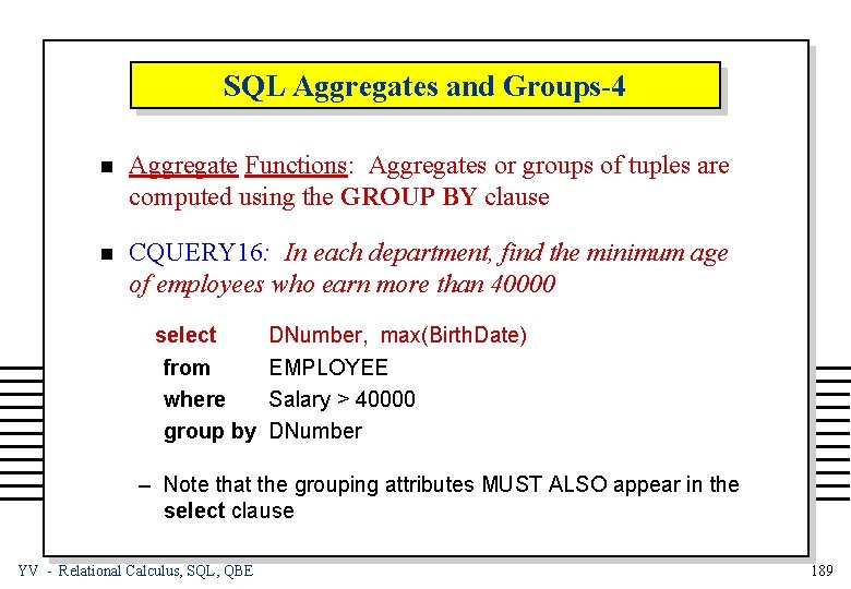 SQL Aggregates and Groups-4 n Aggregate Functions: Aggregates or groups of tuples are computed