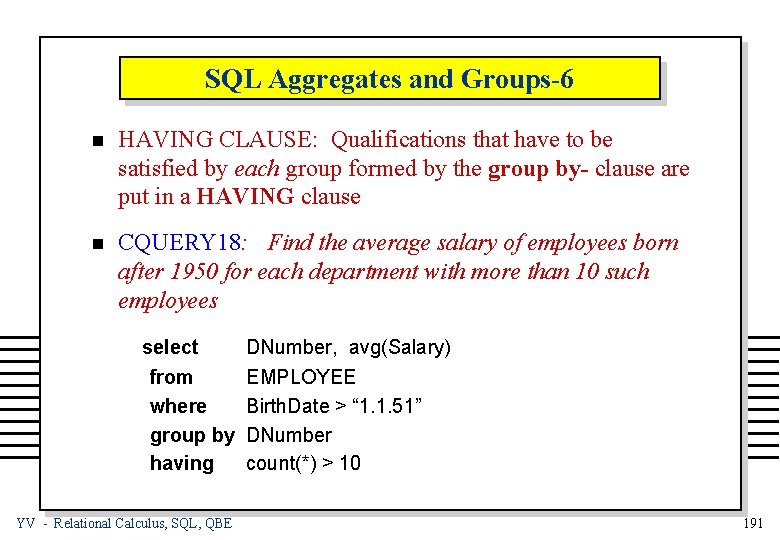 SQL Aggregates and Groups-6 n HAVING CLAUSE: Qualifications that have to be satisfied by