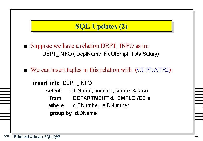 SQL Updates (2) n Suppose we have a relation DEPT_INFO as in: DEPT_INFO (