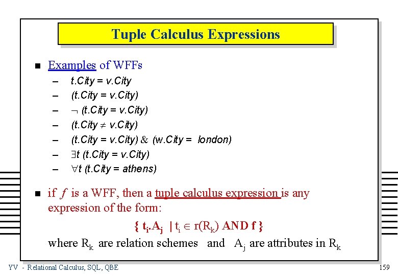 Tuple Calculus Expressions n Examples of WFFs – – – – n t. City