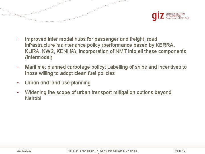  • Improved inter modal hubs for passenger and freight, road infrastructure maintenance policy