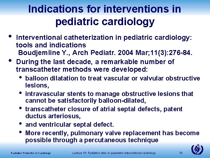 Indications for interventions in pediatric cardiology • • Interventional catheterization in pediatric cardiology: tools